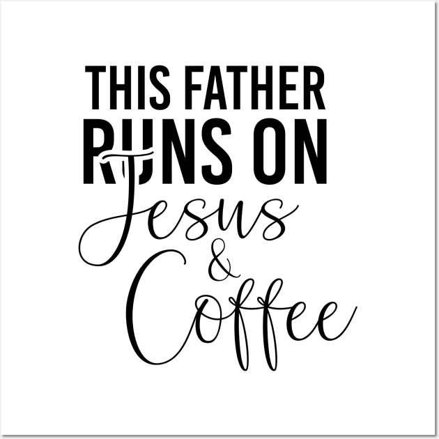 This father runs on Jesus and coffee job gifts. Perfect present for mother dad friend him or her Wall Art by SerenityByAlex